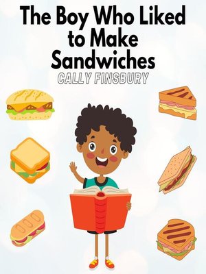 cover image of The Boy Who Liked to Make Sandwiches